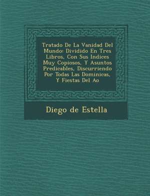 Tratado De La Vanidad Del Mundo de Diego De Estella