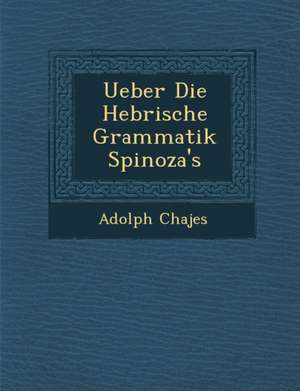 Ueber Die Hebr Ische Grammatik Spinoza's de Adolph Chajes