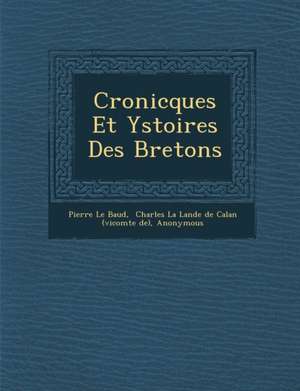 Cronicques Et Ystoires Des Bretons de Pierre Le Baud