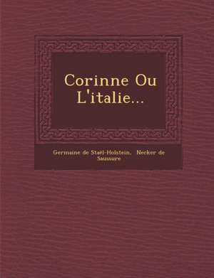 Corinne Ou L'italie... de Germaine de Staël-Holstein