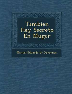 Tambien Hay Secreto En Muger de Manuel Eduardo De Gorostiza