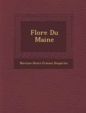 Flore Du Maine de Narcisse-Henri-Fran&oi Desportes