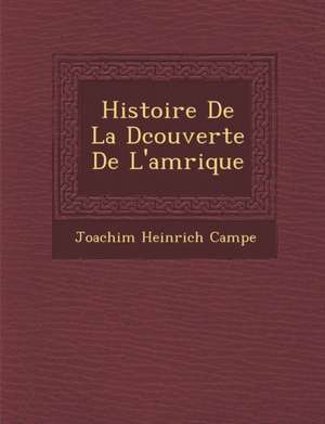 Histoire de La D Couverte de L'Am Rique de Joachim Heinrich Campe