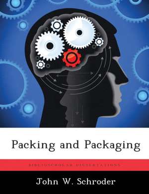 Packing and Packaging de John W. Schroder