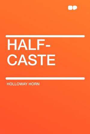 Half-caste de Holloway Horn