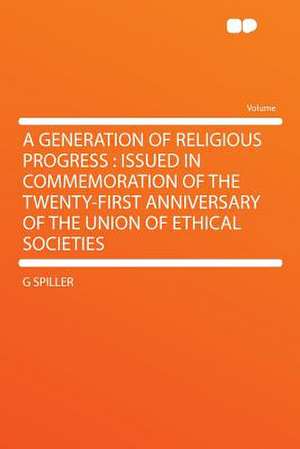 A Generation of Religious Progress de G. Spiller