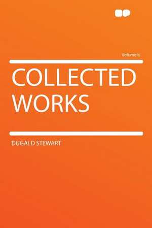 Collected Works Volume 6 de Dugald Stewart