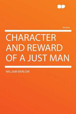 Character and Reward of a Just Man de William Barlow