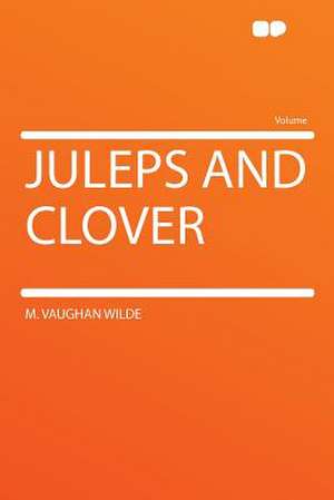 Juleps and Clover de M. Vaughan Wilde