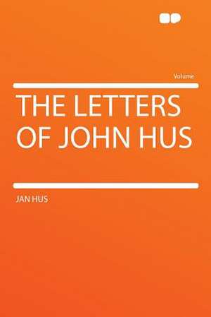 The Letters of John Hus de Jan Hus