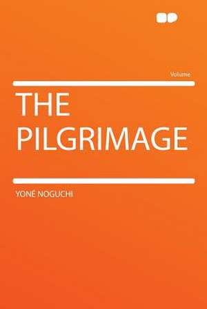 The Pilgrimage de Yoné Noguchi