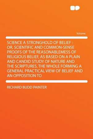 Science a Stronghold of Belief de Richard Budd Painter