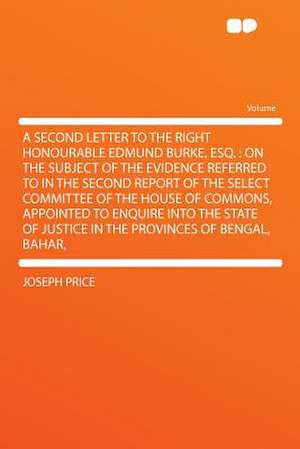 A Second Letter to the Right Honourable Edmund Burke, Esq. de Joseph Price