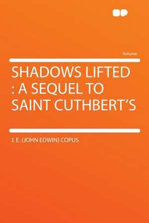 Shadows Lifted de J. E. (John Edwin) Copus