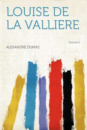 Louise de La Valliere Volume 2