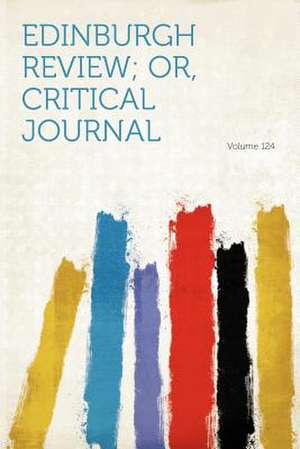 Edinburgh Review; Or, Critical Journal Volume 124