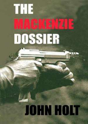 The MacKenzie Dossier de John Holt