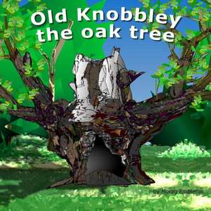 Old Knobbley the Oak Tree de Morag Embleton