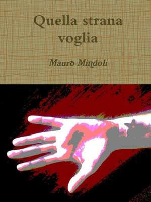 Quella strana voglia de Mauro Mindoli