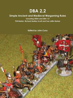 DBA 2.2 Simple Ancient and Medieval Wargaming Rules Including Dbsa and DBA 1.0 de John Curry