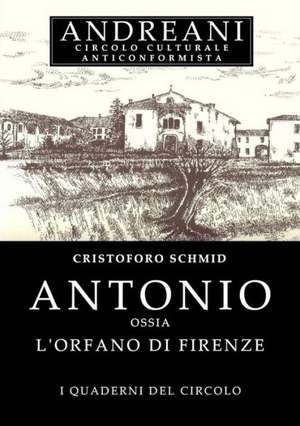 Antonio Ossia L'Orfano Di Firenze de Christoph Von Schmid