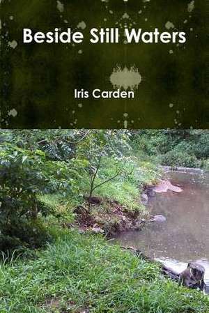 Beside Still Waters de Iris Carden