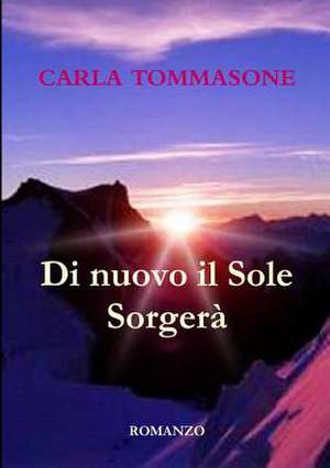 Di Nuovo Il Sole Sorgera' de Carla Tommasone