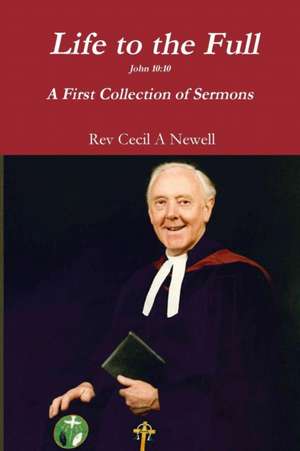 Life to the Full de Rev Cecil a. Newell