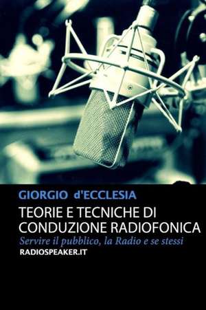 Teorie E Tecniche Di Conduzione Radiofonica de Giorgio D'Ecclesia