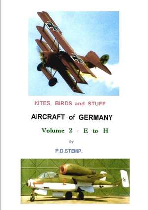 Kites, Birds & Stuff - Aircraft of Germany - E to H de P. D. Stemp