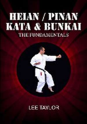 Heian/Pinan Kata & Bunkai The Fundamentals de Lee Taylor