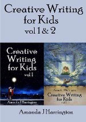 Creative Writing for Kids Vol 1 & 2 de Amanda J. Harrington