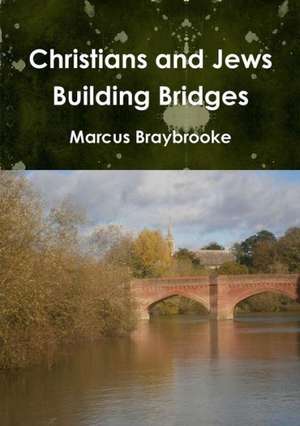 Christians and Jews Building Bridges de Marcus Braybrooke