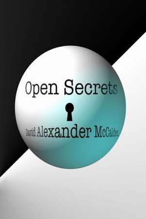 Open Secrets de David Alexander McCalden