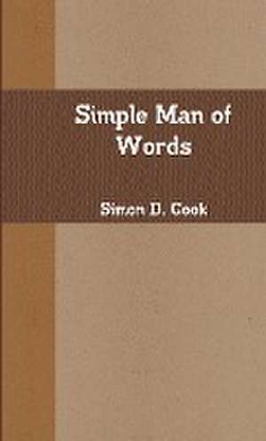 Simple Man of Words de Simon D. Cook