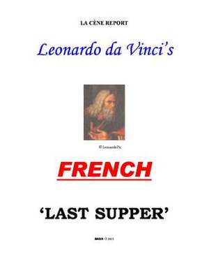 Leonardo's French 'Last Supper' de La Cene Report