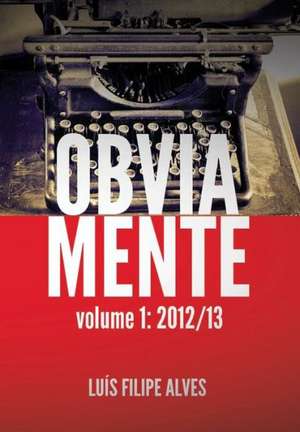 Obviamente Vol. 1: 2012/13 de Luis Filipe Alves