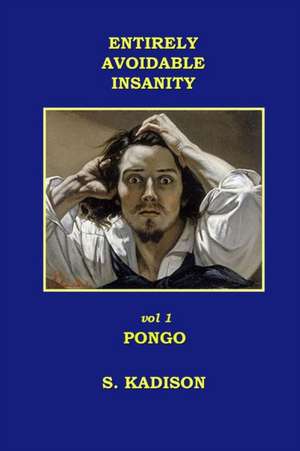 Entirely Avoidable Insanity de S. Kadison