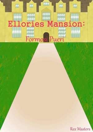 Ellories Mansion: Formosi Pueri de Rex Masters