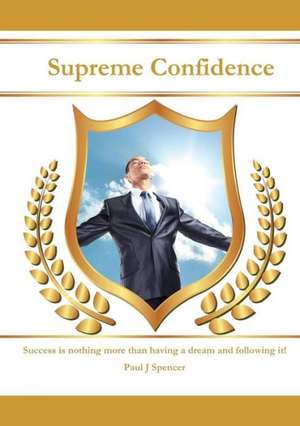 Supreme Confidence de Paul J. Spencer