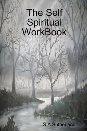 The Self Spiritual Workbook de S. a. Sutherland