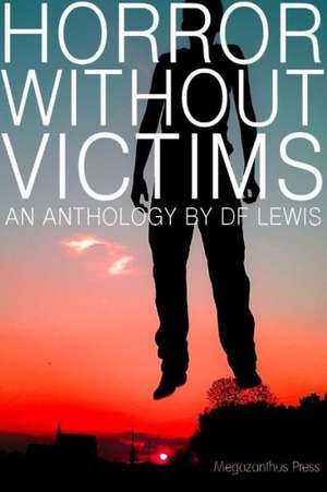 Horror Without Victims de D. F. Lewis