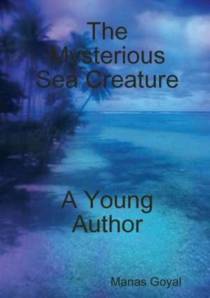 The Mysterious Sea Creature de Manas Goyal