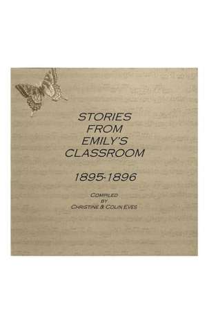 Stories from Emily's Classroom 1895-1896 de Christine Eves