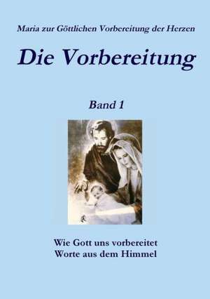 Die Vorbereitung - Band 1 de Zur Gottlichen Vorbereitung Der Herzen