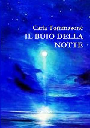 Il Buio Della Notte de Carla Tommasone