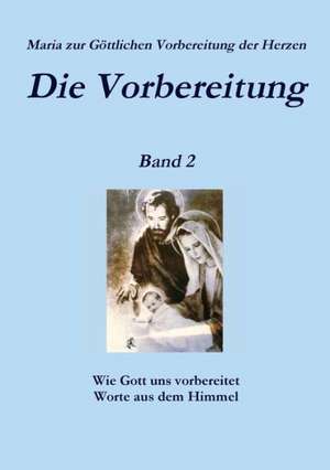 Die Vorbereitung - Band 2 de Zur Gottlichen Vorbereitung Der Herzen