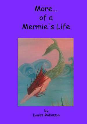 More of a Mermie's Life de Louise Robinson