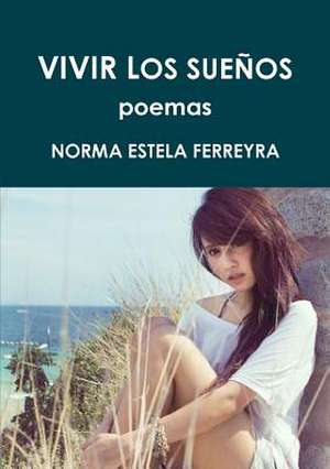 Vivir Los Suenos de Norma Estela Ferreyra