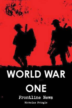 World War One - Frontline News de Nicholas Pringle